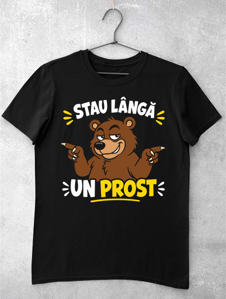 tricou stau langa un prost haios