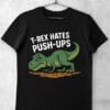 tricou t-rex hates push-ups