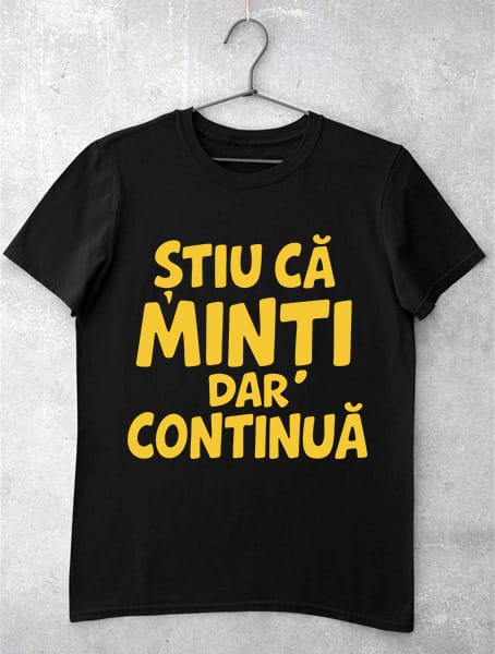 tricouri cu mesaje stiu ca minti