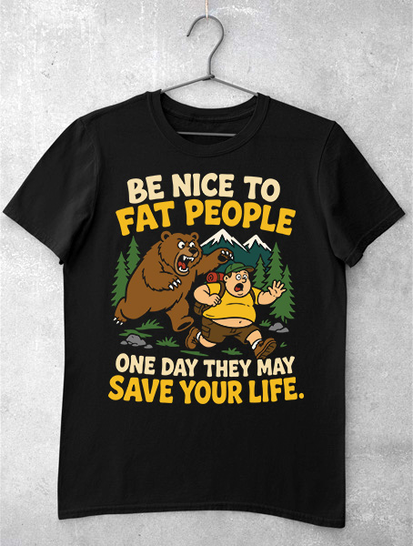 tricou be nice to fat people funny