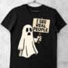 tricou fantoma i see real people