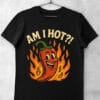 tricou funny am i hot