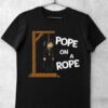 tricou funny pope on a rope