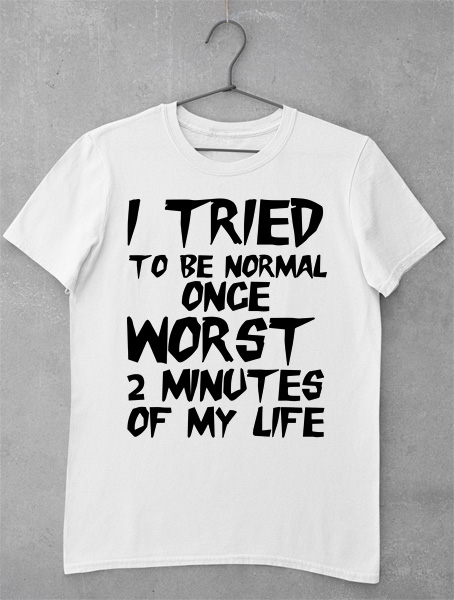 tricou i tried to be normal