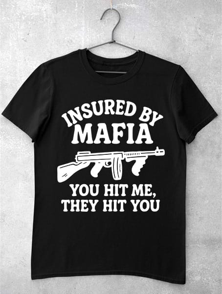 tricou insured by mafia