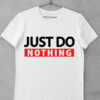 tricou just do nothing