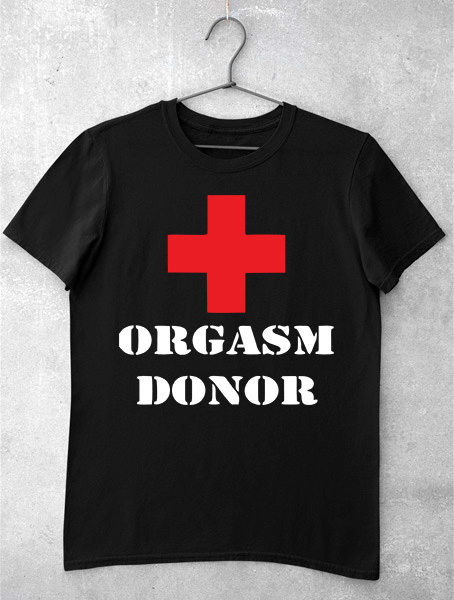tricou orgasm donor