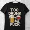 tricou too drunk to fuck