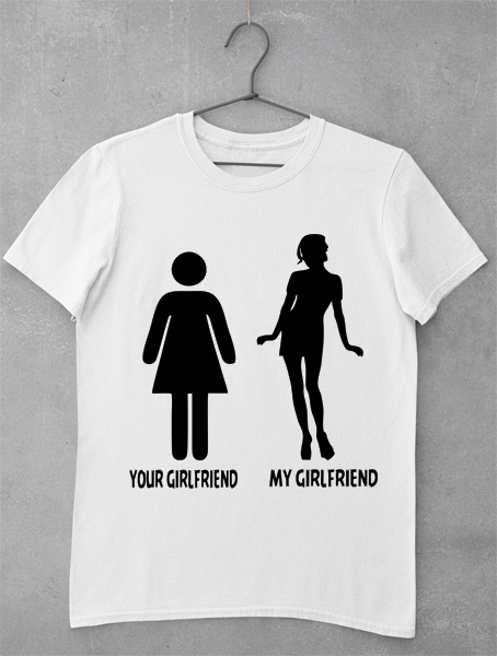 tricou your girlfriend my gf