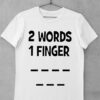 tricou 2 words 1 finger