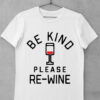 tricou be kind re wine