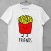 tricou best friends fries
