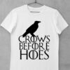 tricou crows before hoes