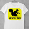 Tricou Get of My Nuts