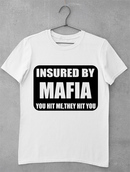 tricou insured by mafia