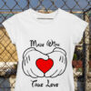 tricou made with true love