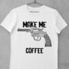 tricou make me coffee