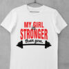 tricou my girl is stronger