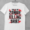 tricou zombie killing shirt