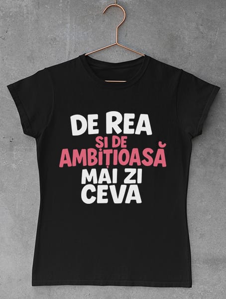 tricou haios de rea si de ambitioasa