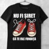 tricou FUNNY nu fii siret ca te fac fundita