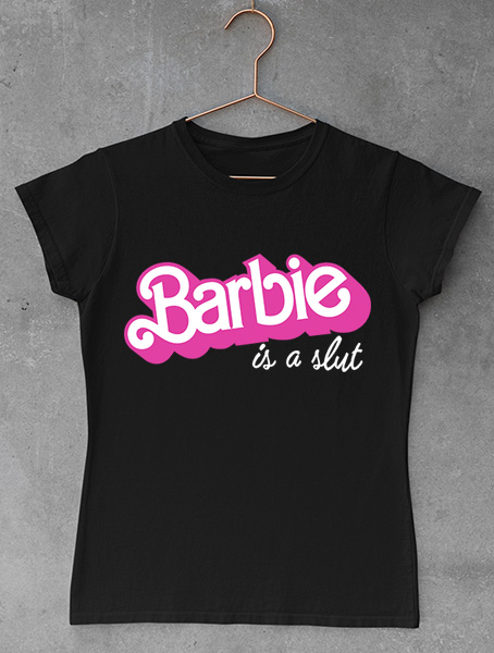 tricou-barbie-is-a-slut