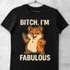 tricou bitch im fabulous
