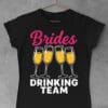tricou brides drinking team