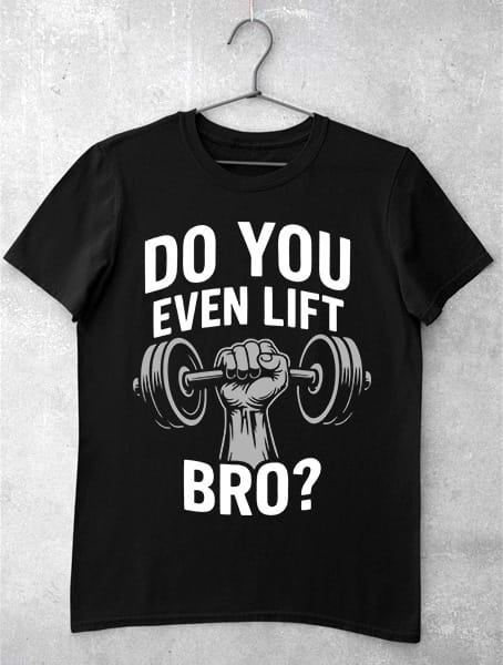 tricou do you even lift bro