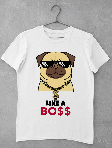tricou like a boss dog