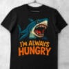 tricou rechin im always hungry