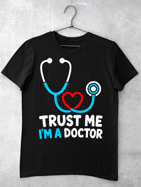 tricou trust me im a doctor