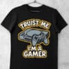 tricou trust me im a gamer