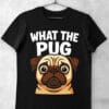 tricou what the pug