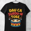tricou dau ca surdu-n tobe