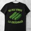 tricou haios nu mai vinde castraveti la gradinar