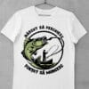 tricou nascut sa pescuiesc fortat sa muncesc