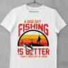Tricou Pescar - A Bad Day at Fishing