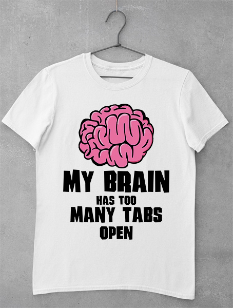 tricou brain too many tabs