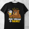 tricou haios mai vreau o bere