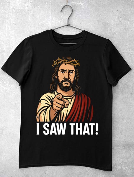 tricou iisus i saw that
