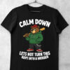 tricou funny lets calm down