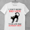 tricou i dont bring bad luck