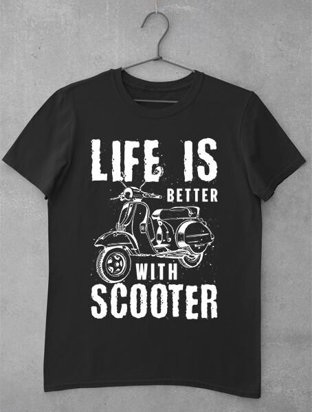 tricou life is better with scooter