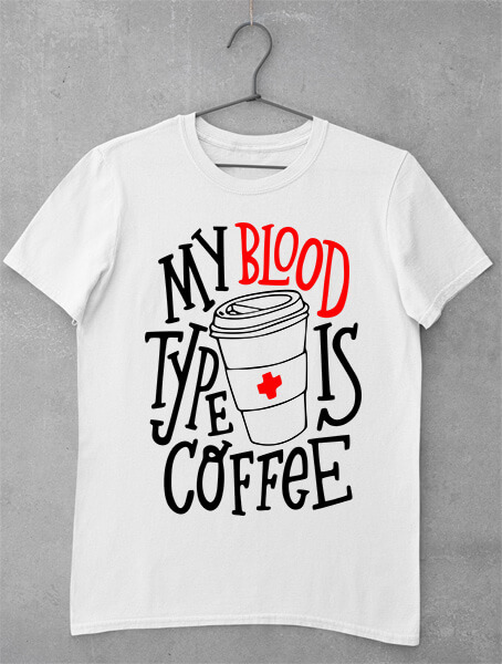 tricou my blood type is coffee