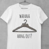 tricou wanna hang out