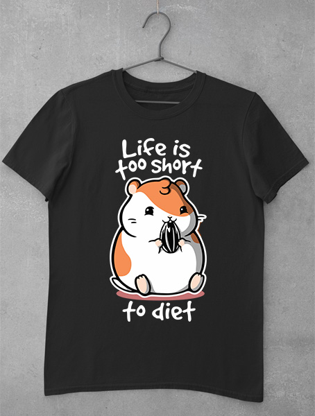 tricou life is to short to diet