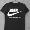 tricou beer just drink it
