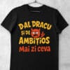 tricou d-al dracu si ambitios
