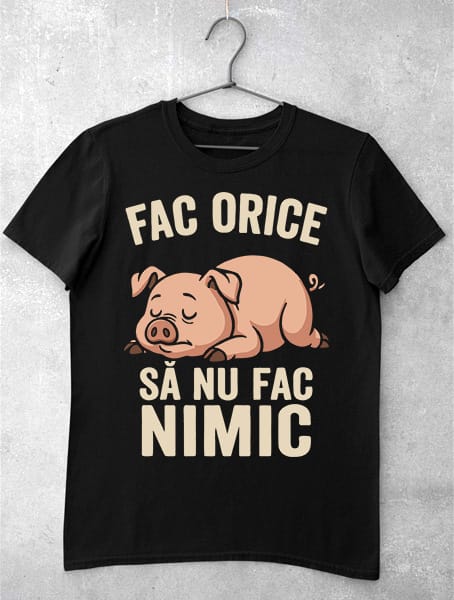 tricou haios fac orice sa nu fac nimic
